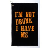 Ms Awareness  IM Not Drunk I Have Ms Golf Towel