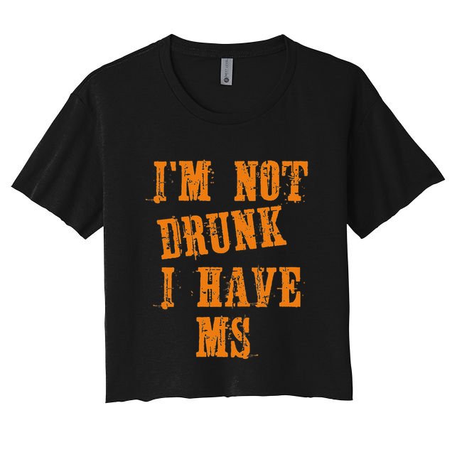 Ms Awareness  IM Not Drunk I Have Ms Crop Top