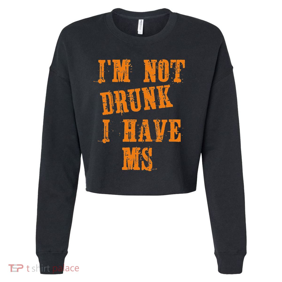 Ms Awareness  IM Not Drunk I Have Ms Cropped Pullover Crew