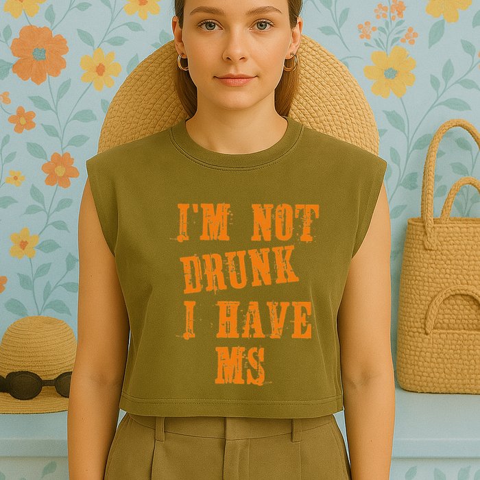Ms Awareness  IM Not Drunk I Have Ms Garment-Dyed Women's Muscle Tee