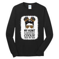 My Aunt Is Definitely Cooler Than My Dad Niece Nephew Tall Long Sleeve T-Shirt