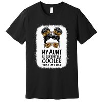 My Aunt Is Definitely Cooler Than My Dad Niece Nephew Premium T-Shirt