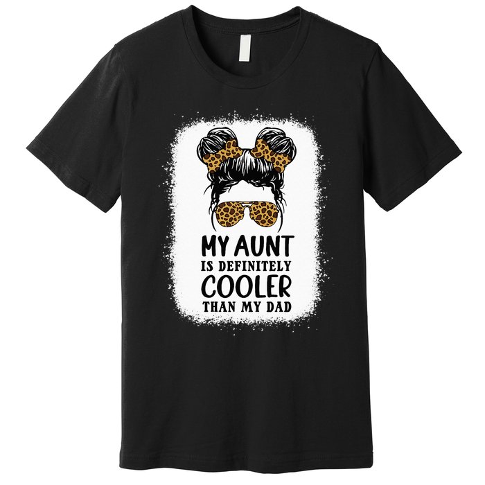 My Aunt Is Definitely Cooler Than My Dad Niece Nephew Premium T-Shirt