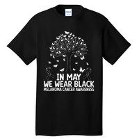 Melanoma Awareness In may we wear Melanoma Cancer Awareness Tall T-Shirt