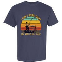 My Arm Is In A Cast Funny Fishing Gifts  Fisherman Garment-Dyed Heavyweight T-Shirt