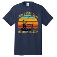 My Arm Is In A Cast Funny Fishing Gifts  Fisherman Tall T-Shirt