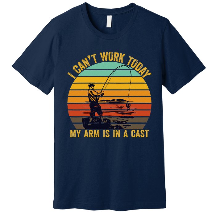 My Arm Is In A Cast Funny Fishing Gifts  Fisherman Premium T-Shirt