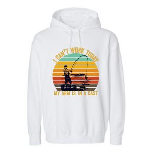 My Arm Is In A Cast Funny Fishing Gifts  Fisherman Garment-Dyed Fleece Hoodie