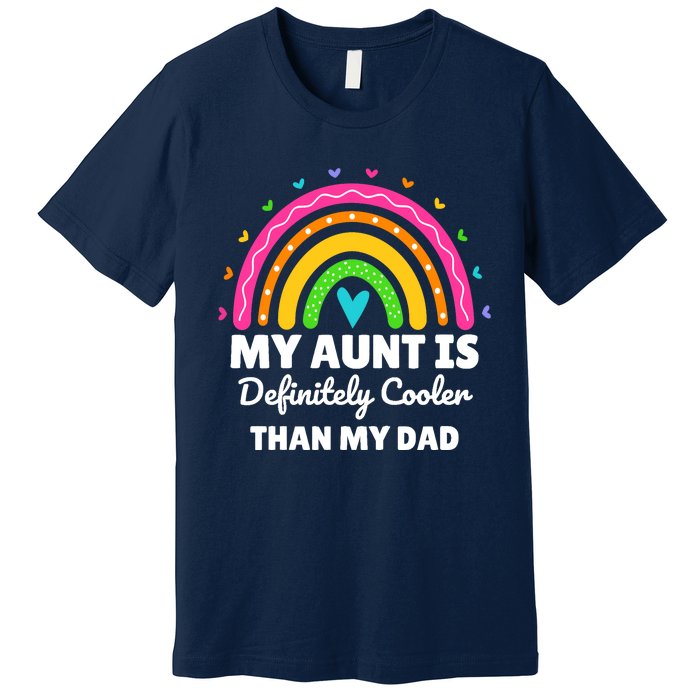  My Aunt Is Definitely Cooler Than My Dad Auntie Niece Nephew Premium T-Shirt