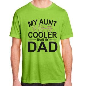 My Aunt Is Definitely Cooler Than My Dad Aunt Gift Adult ChromaSoft Performance T-Shirt