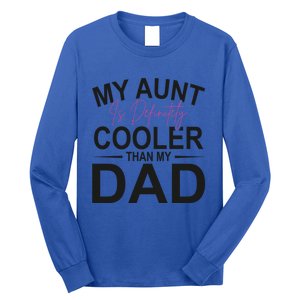 My Aunt Is Definitely Cooler Than My Dad Aunt Gift Long Sleeve Shirt