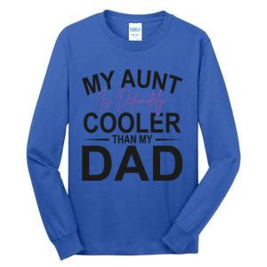 My Aunt Is Definitely Cooler Than My Dad Aunt Gift Tall Long Sleeve T-Shirt