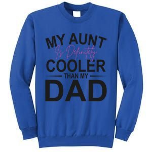 My Aunt Is Definitely Cooler Than My Dad Aunt Gift Tall Sweatshirt