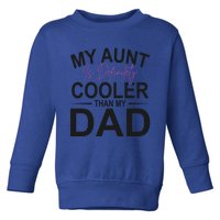 My Aunt Is Definitely Cooler Than My Dad Aunt Gift Toddler Sweatshirt