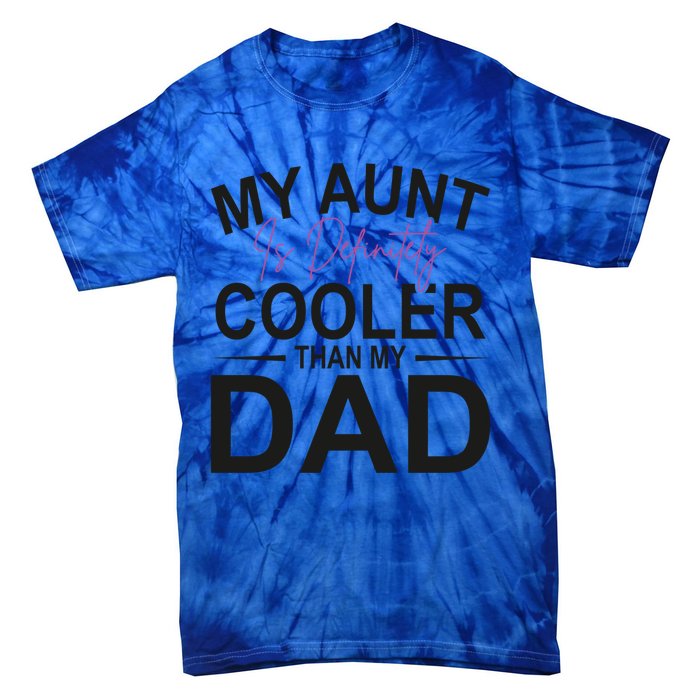 My Aunt Is Definitely Cooler Than My Dad Aunt Gift Tie-Dye T-Shirt