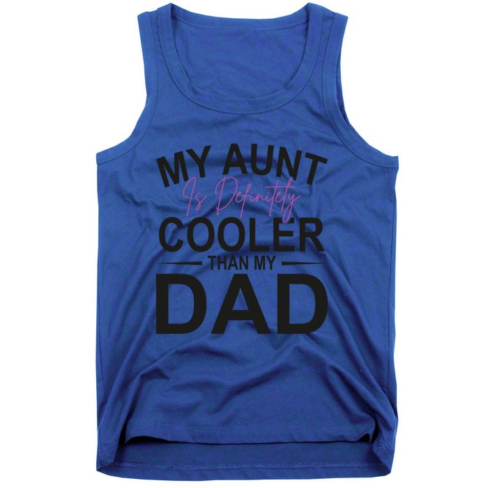 My Aunt Is Definitely Cooler Than My Dad Aunt Gift Tank Top