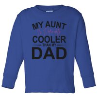 My Aunt Is Definitely Cooler Than My Dad Aunt Gift Toddler Long Sleeve Shirt