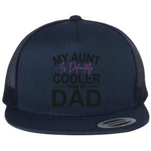 My Aunt Is Definitely Cooler Than My Dad Aunt Gift Flat Bill Trucker Hat