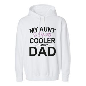 My Aunt Is Definitely Cooler Than My Dad Aunt Gift Garment-Dyed Fleece Hoodie