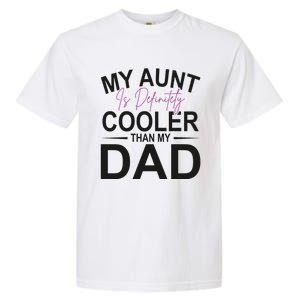 My Aunt Is Definitely Cooler Than My Dad Aunt Gift Garment-Dyed Heavyweight T-Shirt