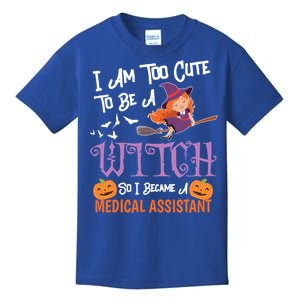 Medical Assistant I Am Too Cute To Be A Witch Costume Cool Gift Funny Gift Kids T-Shirt