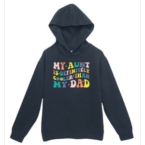 My Aunt Is Definitely Cooler Than My Dad Auntie Niece Nephew Urban Pullover Hoodie