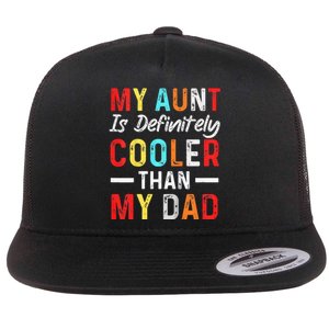  My Aunt Is Definitely Cooler Than My Dad Funny Saying Quote Flat Bill Trucker Hat