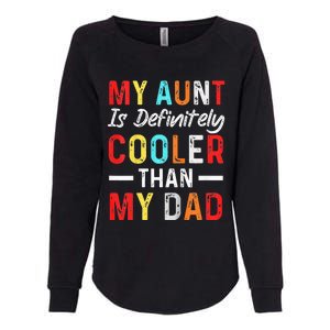  My Aunt Is Definitely Cooler Than My Dad Funny Saying Quote Womens California Wash Sweatshirt