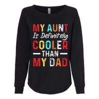  My Aunt Is Definitely Cooler Than My Dad Funny Saying Quote Womens California Wash Sweatshirt