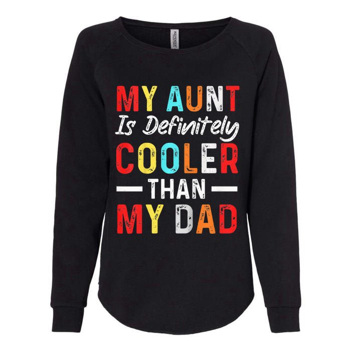  My Aunt Is Definitely Cooler Than My Dad Funny Saying Quote Womens California Wash Sweatshirt