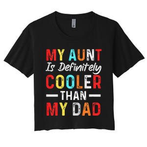  My Aunt Is Definitely Cooler Than My Dad Funny Saying Quote Women's Crop Top Tee