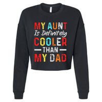  My Aunt Is Definitely Cooler Than My Dad Funny Saying Quote Cropped Pullover Crew