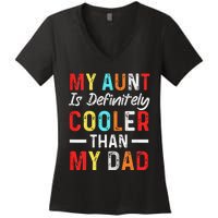  My Aunt Is Definitely Cooler Than My Dad Funny Saying Quote Women's V-Neck T-Shirt