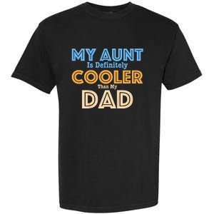 My Aunt Is Definitely Cooler Than My Dad Aunt Love Garment-Dyed Heavyweight T-Shirt