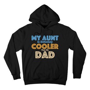 My Aunt Is Definitely Cooler Than My Dad Aunt Love Hoodie