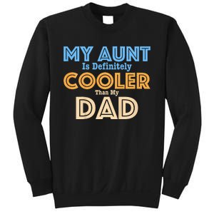 My Aunt Is Definitely Cooler Than My Dad Aunt Love Sweatshirt