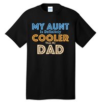 My Aunt Is Definitely Cooler Than My Dad Aunt Love Tall T-Shirt