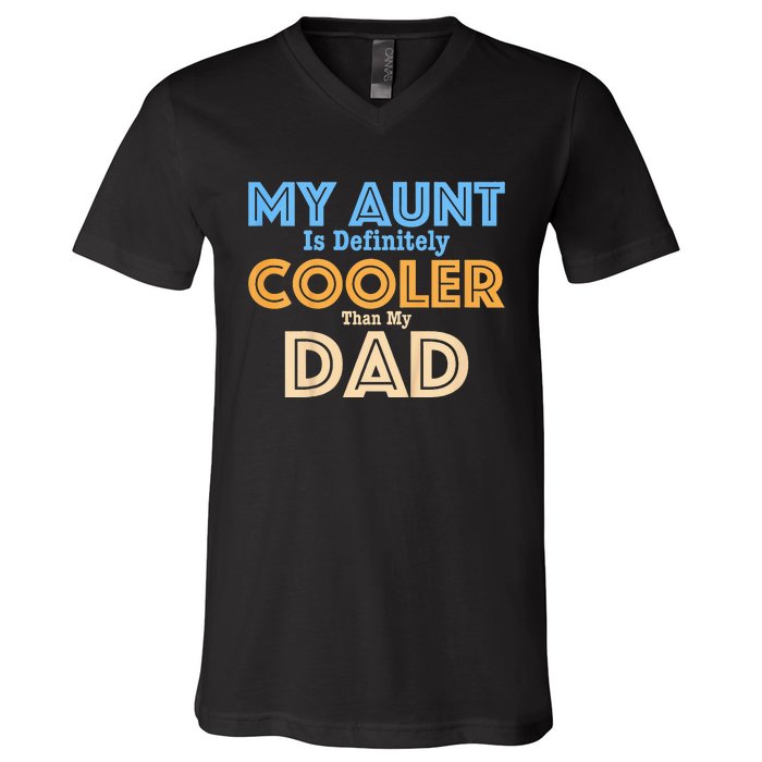 My Aunt Is Definitely Cooler Than My Dad Aunt Love V-Neck T-Shirt