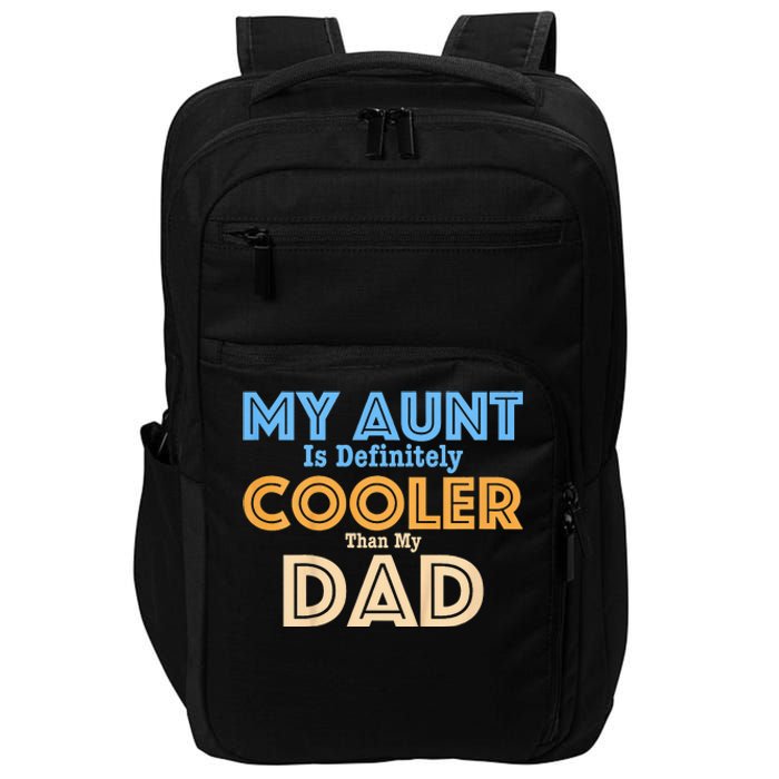 My Aunt Is Definitely Cooler Than My Dad Aunt Love Impact Tech Backpack