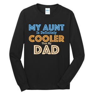 My Aunt Is Definitely Cooler Than My Dad Aunt Love Tall Long Sleeve T-Shirt