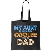 My Aunt Is Definitely Cooler Than My Dad Aunt Love Tote Bag