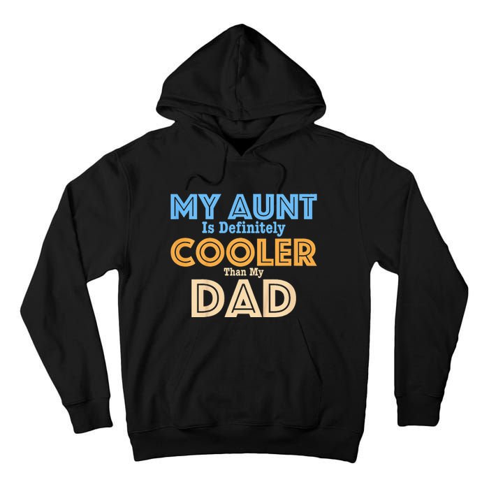 My Aunt Is Definitely Cooler Than My Dad Aunt Love Tall Hoodie