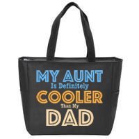 My Aunt Is Definitely Cooler Than My Dad Aunt Love Zip Tote Bag