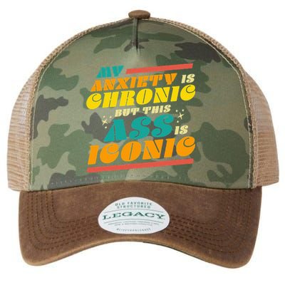 My Anxiety Is Chronic But This Ass Is Iconic Funny Gift Legacy Tie Dye Trucker Hat