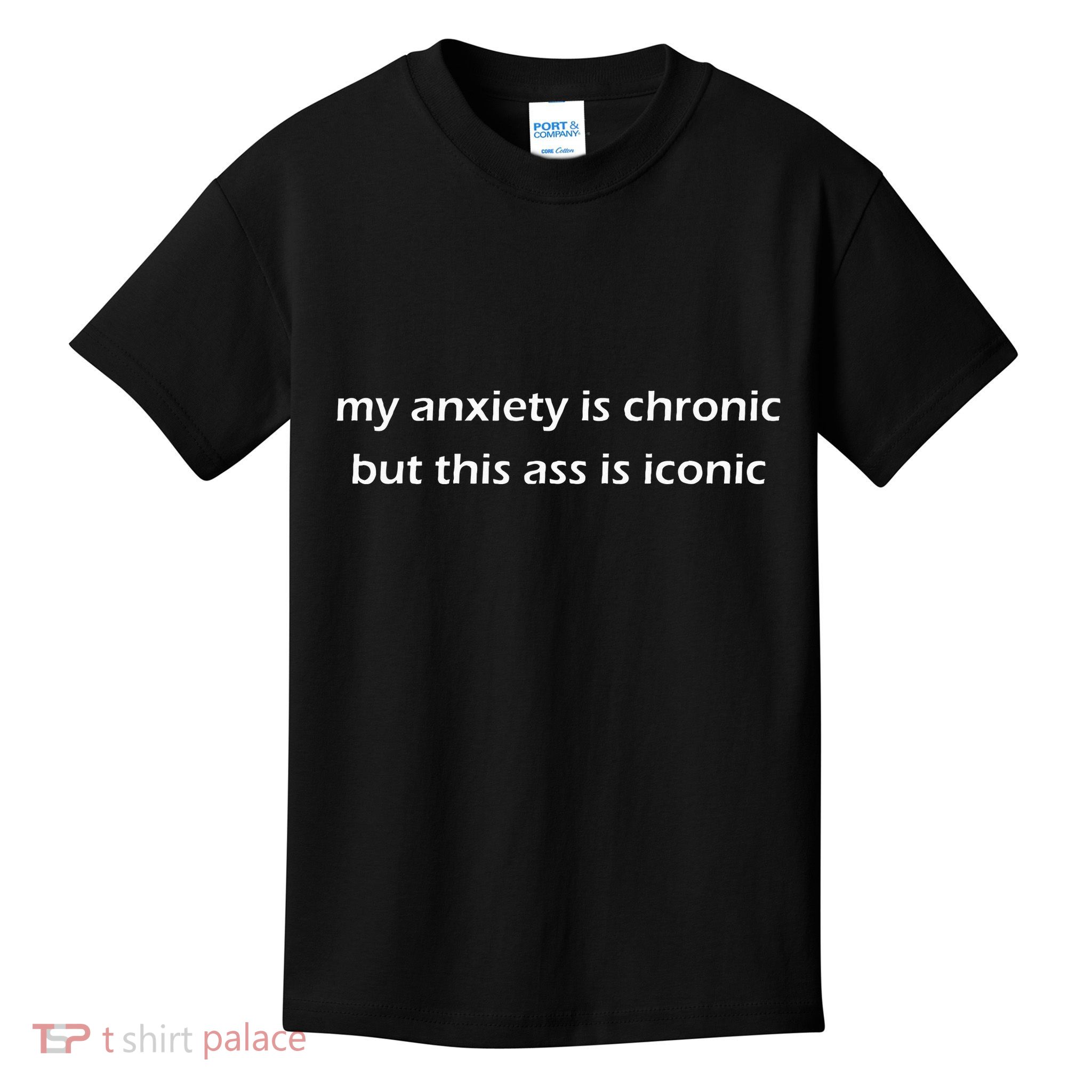 My Anxiety Is Chronic But This Ass Is Iconic Funny Introvert Kids T-Shirt