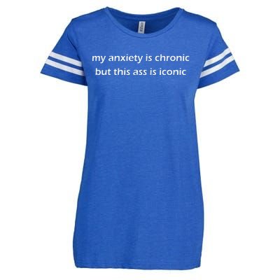 My Anxiety Is Chronic But This Ass Is Iconic Funny Introvert Enza Ladies Jersey Football T-Shirt