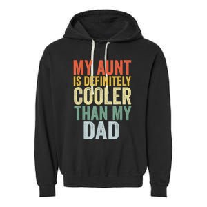 My Aunt Is Definitely Cooler Than My Dad Auntie Niece Nephew Garment-Dyed Fleece Hoodie