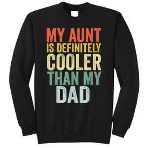 My Aunt Is Definitely Cooler Than My Dad Auntie Niece Nephew Sweatshirt