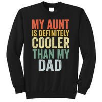 My Aunt Is Definitely Cooler Than My Dad Auntie Niece Nephew Sweatshirt