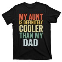 My Aunt Is Definitely Cooler Than My Dad Auntie Niece Nephew T-Shirt